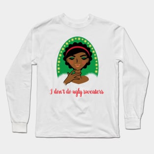 I Don't Do Ugly Sweaters 1 Long Sleeve T-Shirt